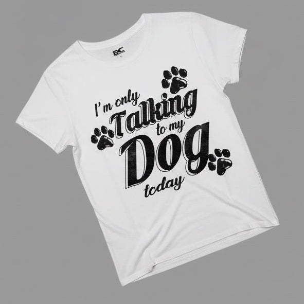 "I'm Only Talking to My Dog Today" Graphic Tee